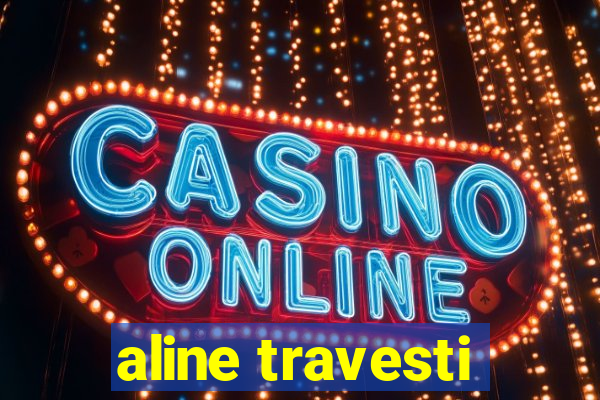 aline travesti